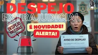 Despejo Extrajudicial... SIM, &Eacute; NOVIDADE!