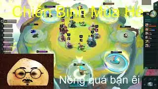 Chien Binh Mua He Playing Game DTCL With Summer Hot (737)