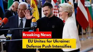 What&rsquo;s Behind the EU&rsquo;s Emergency Summit? | The News Radar