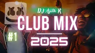 Summer Party Mix 2025 | Best EDM & Dance Hits | Best Club & TikTok Hits | Megamix, DJ Ajith R