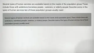 Several types of human services are available based on the needs of the population group.These inclu