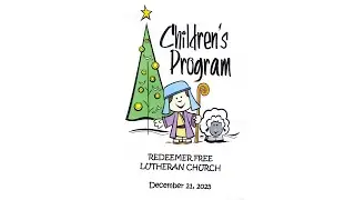 12/21/25 -- Children's Christmas Program - Redeemer Free Lutheran Church