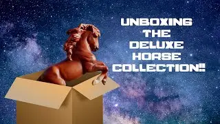 UNBOXING THE DELUXE HORSE COLLECTION!! .°˖⋆ ℧ 𓃗 .°˖⋆