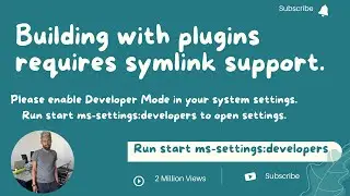 Building with plugins requires symlink support.Please enable Developer Mode in your system settings.
