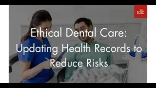 Ethical Dental Care: Updating Health Records to Reduce Risks