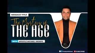 The Mystery of the Age | Apostle Orokpo Michael