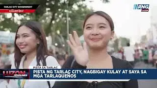 Pista sa Tarlac City, nagbigay kulay at saya sa mga Tarlaqueños | Luzon Headlines