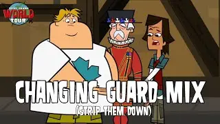 Total Drama World Tour Song - Changing Guard Mix (Strip Them Down)