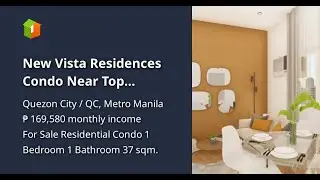 New Vista Residences Condo Near Top Universities on Katipunan Avenue