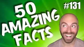 50 AMAZING Facts to Blow Your Mind! 131