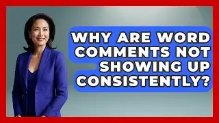Why Are Word Comments Not Showing Up Consistently? - Docs and Sheets Pro