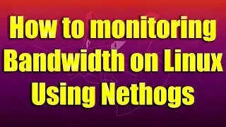 Как контролировать пропускную способность в Linux с помощью Nethogs