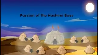 Muharram series of kids. Episode 5. Passion of the Hashimi Boys - Ali al-Akbar, Qasim and Aun/Mohd.
