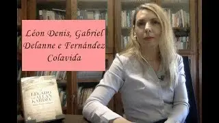 2 O legado de Allan Kardec: Léon Denis, Gabriel Delanne e Fernández Colavida
