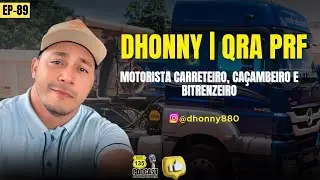 EP-89 [DHONNY QRA PRF] MOTORISTA CARRETEIRO | CA&Ccedil;AMBEIRO E BITRENZEIRO.