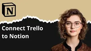 How to Connect Trello to Notion