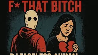 DJ Faceless Animal: F That Bitch