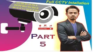 CCTV Camera Installation Full Series Part 5 | @sakibmaster