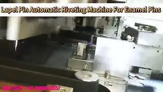 Say Goodby To Welding Pins -Intelligent Visual Automatic Enamel Lapel Pin Badge Nail Rivet Machine