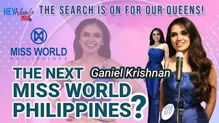 GANIEL KRISHNAN : &ldquo;IT&rsquo;S MISS WORLD (PHILIPPINES) OR NOTHING!&rdquo;