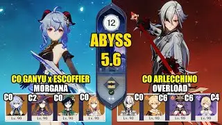 C0 Ganyu Escoffier Morgana & C0 Arlecchino Overload | Spiral Abyss 5.6 | Genshin Impact 【原神】