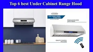 Top 6 best Under Cabinet Range Hood