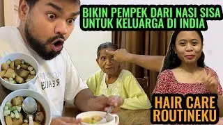 MASAK PEMPEK UNTUK KELUARGA DI INDIA PAKE NASI SISA KEMARIN ‼️ HAIR CARE ROUTINKU DI INDIA ⁉️