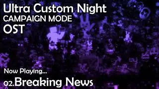 02. Breaking News - Ultra Custom Night [Campaign Mode] OST