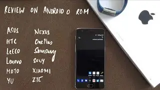 [Review] Android O 8.0 Custom ROM | OnePlus | HTC | MOTO | ASUS | XIAOMI | NEXUS | SONY | SAMSUNG