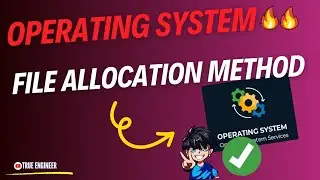 File Allocation Method | Operating System Complete Course in Hindi | True Engineer