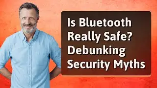 Is Bluetooth Really Safe? Debunking Security Myths