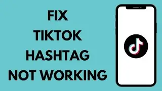 How to Fix TikTok Hashtag Not Working 2024 | Hashtag Not Working on Tiktok