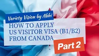 US Visitor Visa (B1/B2) from Canada &ndash; Appointment Booking, Documents & Interview Experience | Part 2