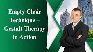 Empty Chair Technique&mdash;Gestalt Therapy in Action