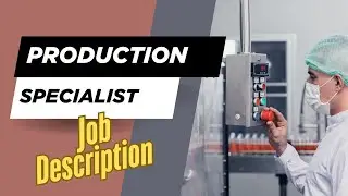 Job description of Production Specialist - Role, Responsibilities & Skills