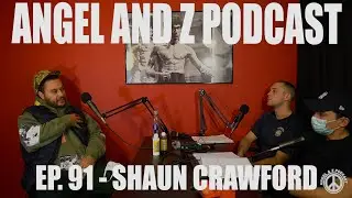 SHAUN CRAWFORD. Ep.91-Angel and Z Podcast