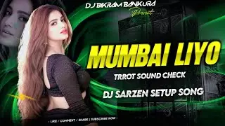 Mumbai Liyo || Trrot Sound Check || DJ Sarzen Setup Song || DJ Bikram Bankura