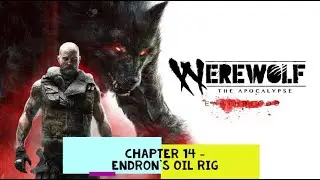Werewolf : The Apocalypse : Earthblood / Chapter 14 Endron's oil rig (Save Ava)