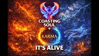 Coasting Soul &ndash; It&rsquo;s Alive (A Chill Vibe About Karma Coming Full Circle)