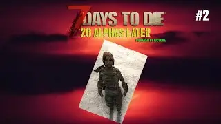 7 Days to Die - 28 alphas Later - FR #2