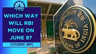 RBI Policy Decision On June 8: Which Way Will The Central Bank Move? | Citizens' MPC | CNBC TV18