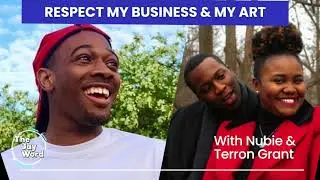 Respect My Business & My Art w/ Nubia & Terron Grant