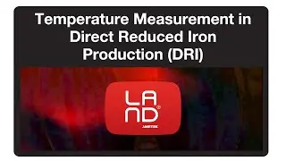 Temperature Measurement in Direct Reduced Iron Production (DRI) | LAND Webinar