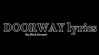 DOORWAY lyrics | Black Dresses