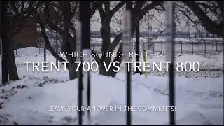Which Sounds Better? Rolls Royce Trent 700 vs 800