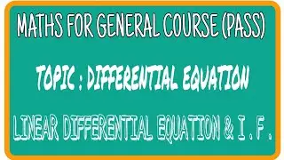 Linear Differential Equation & Integrating Factor. B.Sc, B.A Pass course Math. General Degree course