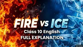 Fire and Ice 🔥❄️ | Class 10 English Full Detailed Explanation | Robert Frost
