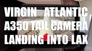 Virgin Atlantic A350 Tail Camera Landing into LAX | VS7 London to Los Angeles (GVPOP)