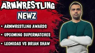 Armwrestling Awards + Shaw vs Leonidas Live discussion