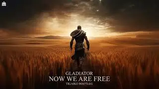 Gladiator - Now We Are Free (Tigaiko Bootleg) (FREE DOWNLOAD)